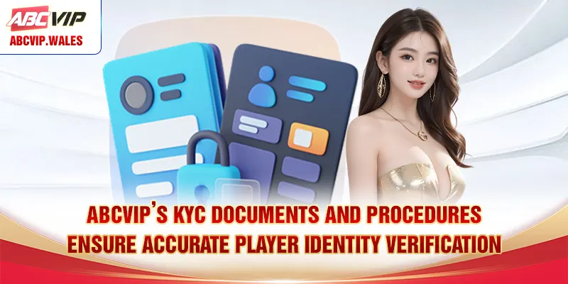 ABCVIP’s KYC documents and procedures ensure accurate player identity verification