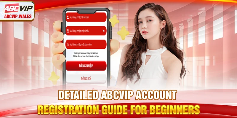 Detailed ABCVIP Account Registration Guide for Beginners