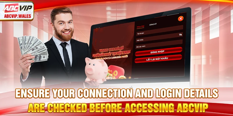 Ensure your connection and login details are checked before accessing ABCVIP