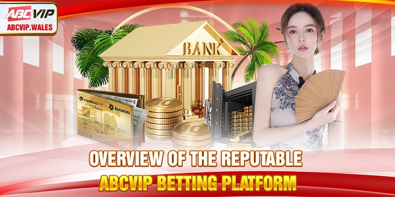 Overview of the reputable ABCVIP betting platform