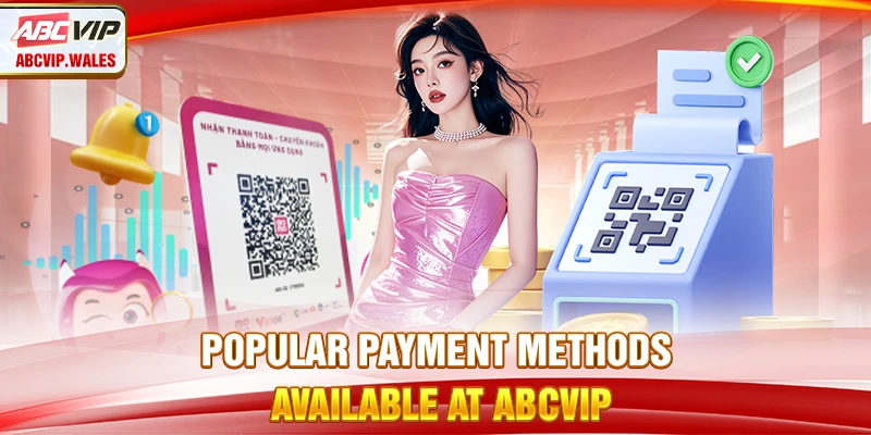Popular payment methods available at ABCVIP