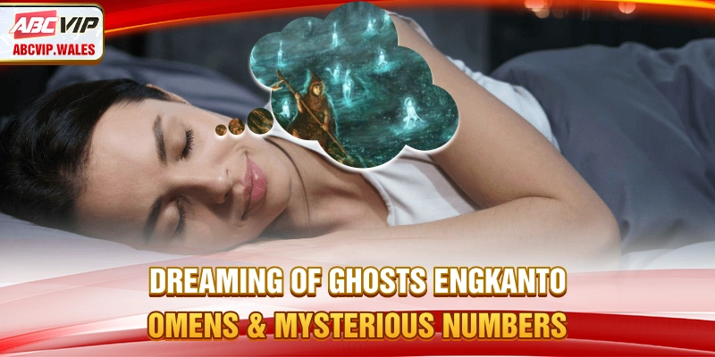Dreaming of Ghosts (Engkanto) – Omens And Mysterious Numbers