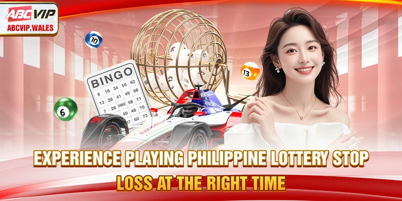 Philippine lottery playing experience stop loss at the right time