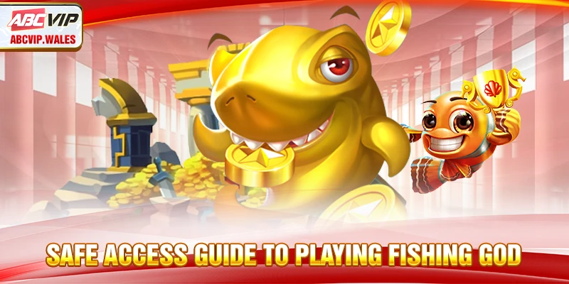 Safe Access Guide to Playing Fishing God